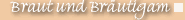 Braut und Br�utigam
